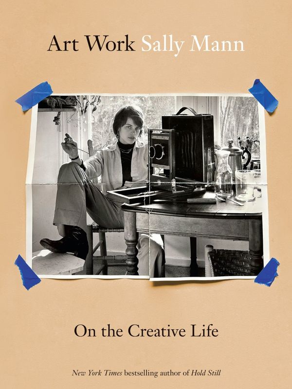Art Work: On the Creative Life by Sally Mann