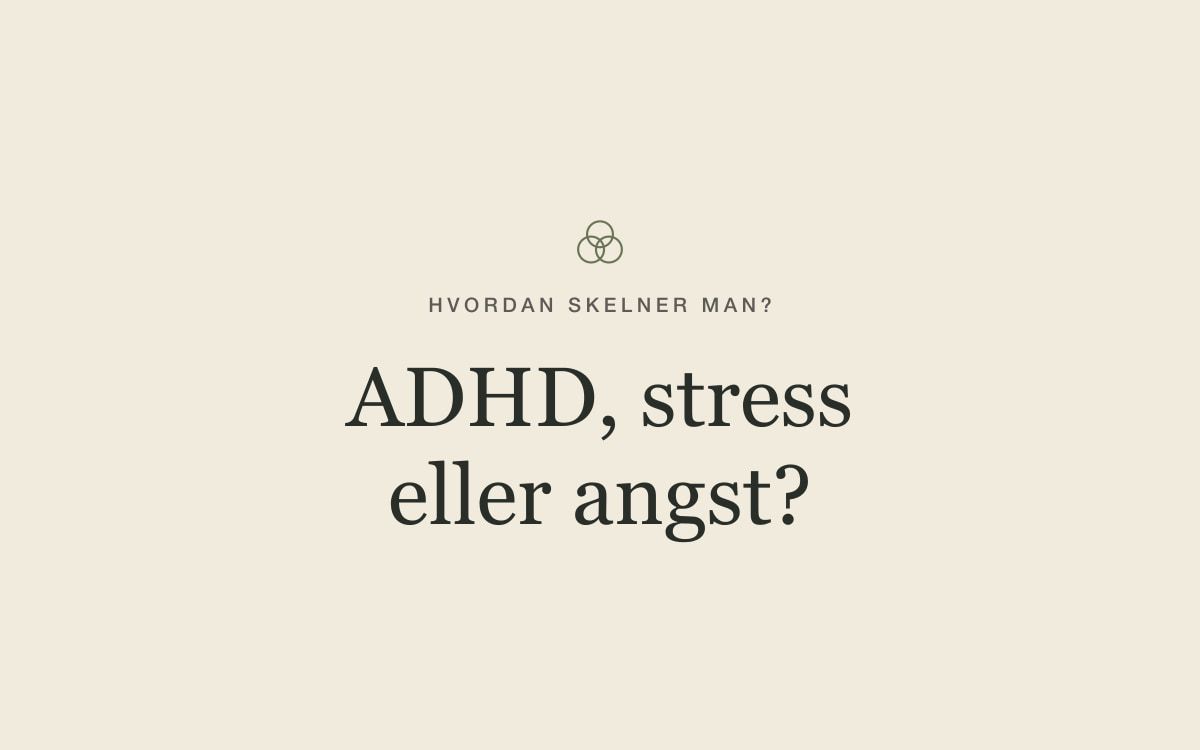 Forskel på ADHD, stress og angst