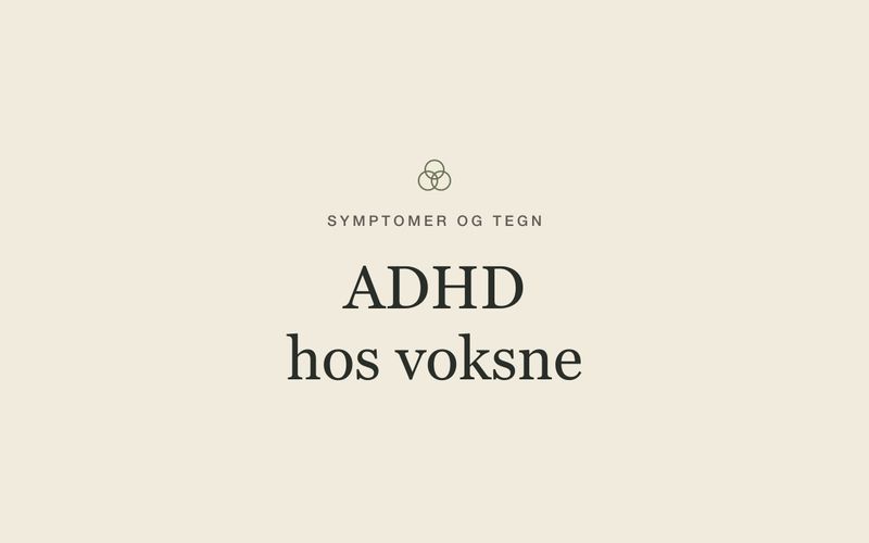 ADHD hos voksne, symptomer og tegn