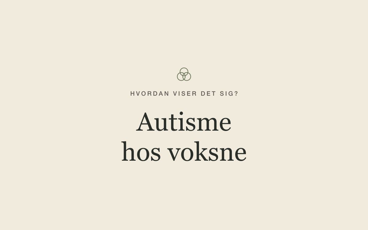 Autisme hos voksne, hvordan viser det sig