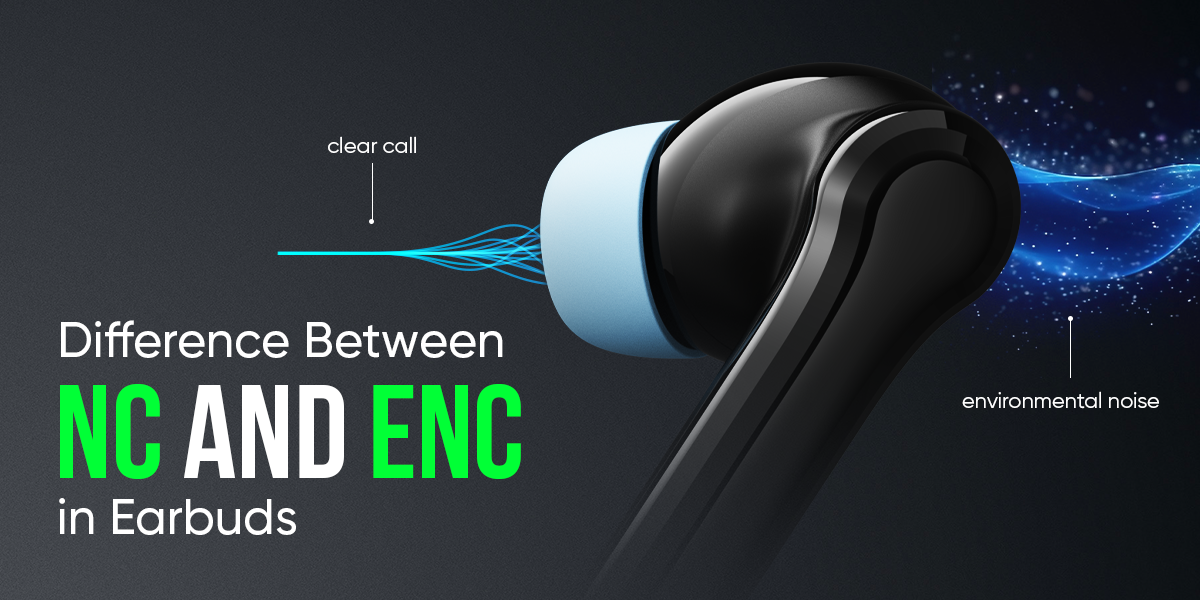 ENC vs. NC in Earbuds: Deciphering the Difference