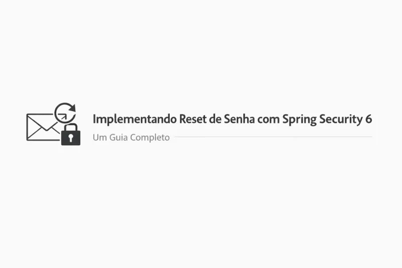 Imagem de capa: Implementando Redefinição de Senha com Spring Security 6