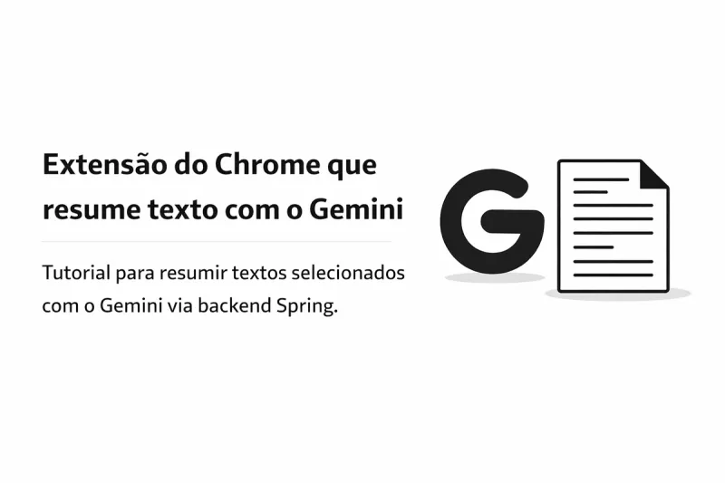 Imagem de capa: Criando uma extensão para o Chrome que resume conteúdo com o Gemini e Java Spring