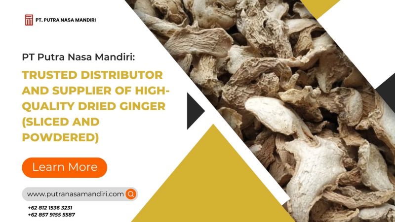 Trusted Distributor and Supplier of High-Quality Dried Ginger (Sliced and Powdered)