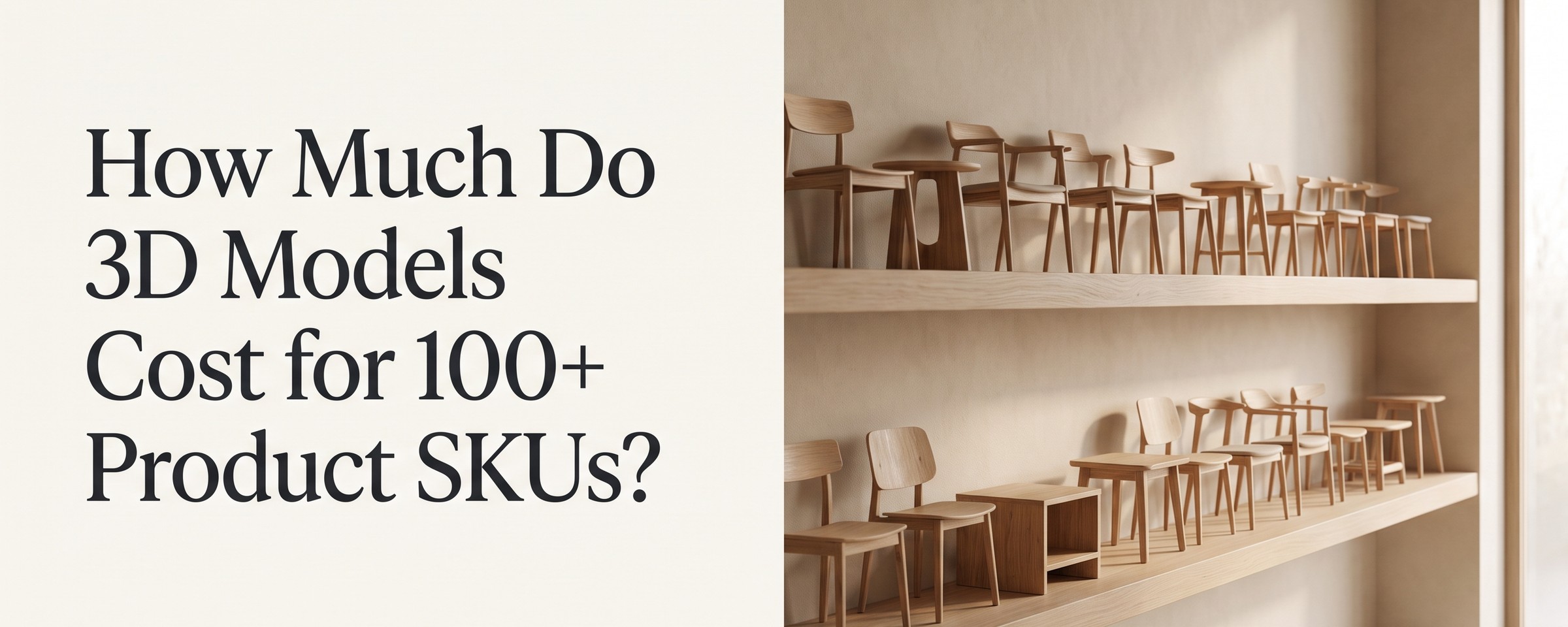 How Much Do 3D Models Cost for 100+ Product SKUs?