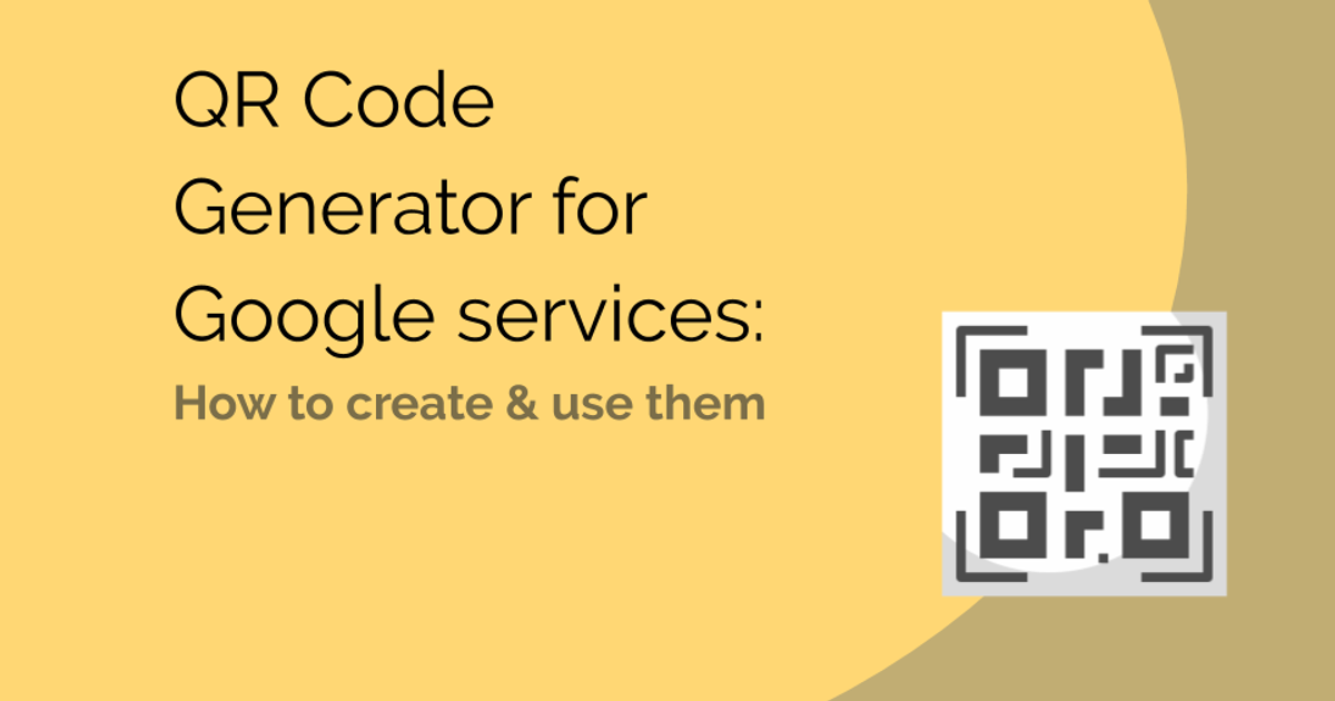QR Code Generator for Google Services: How to create & use them