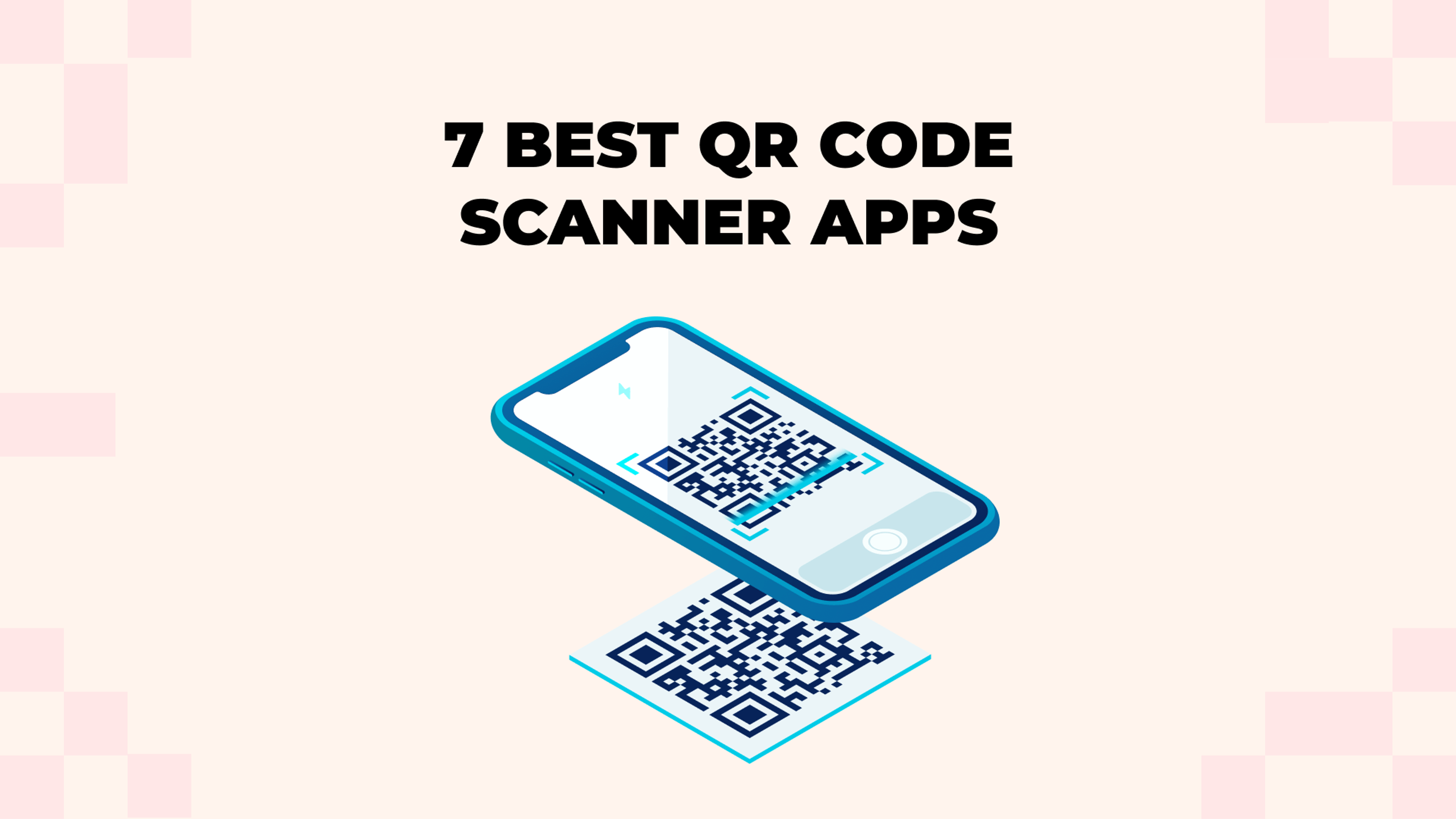 7 Best QR Code Scanner Apps in 2026 [For iOS and Android]