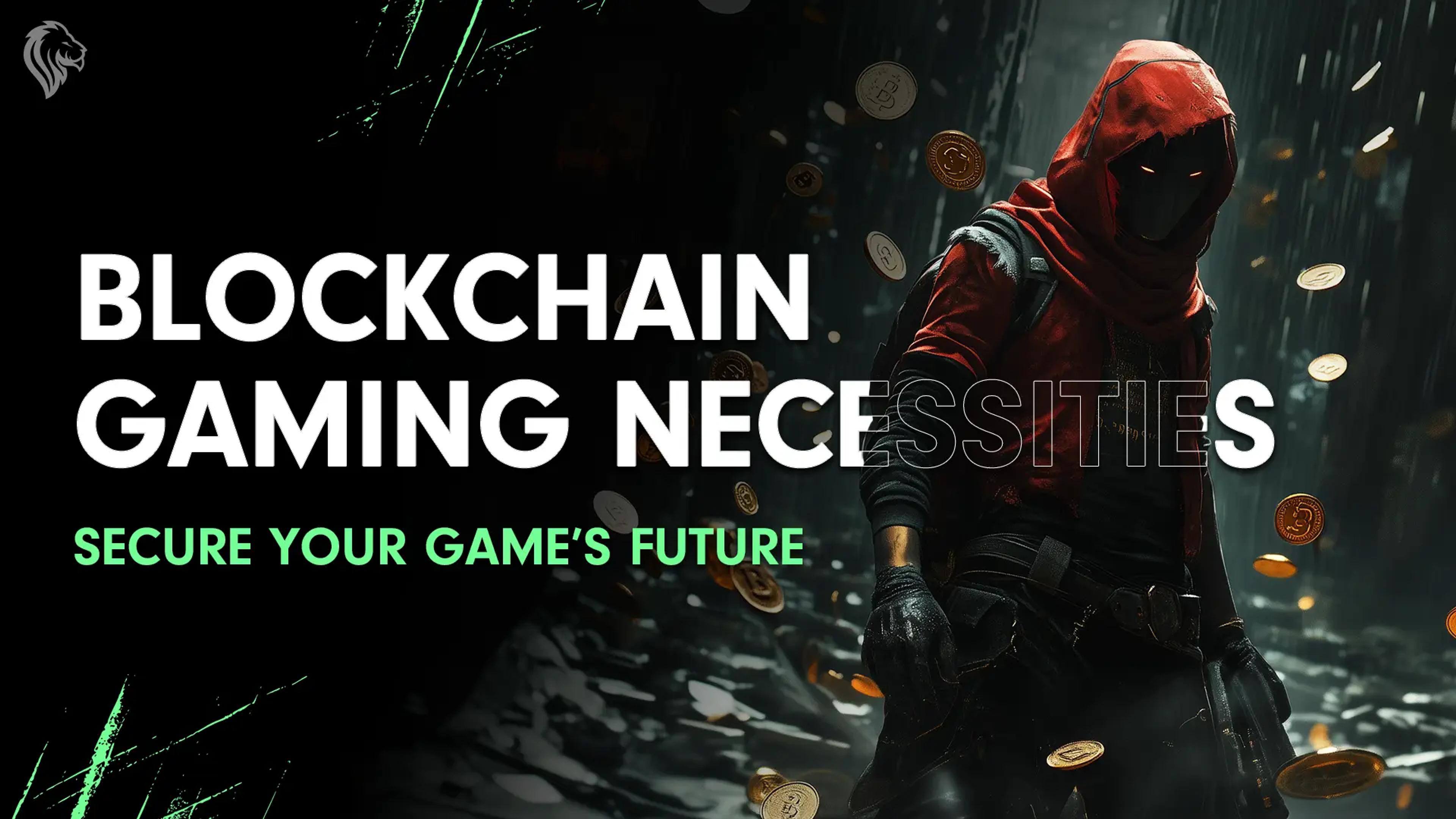 Blockchain Gaming Necessities: Secure Your Game’s Future