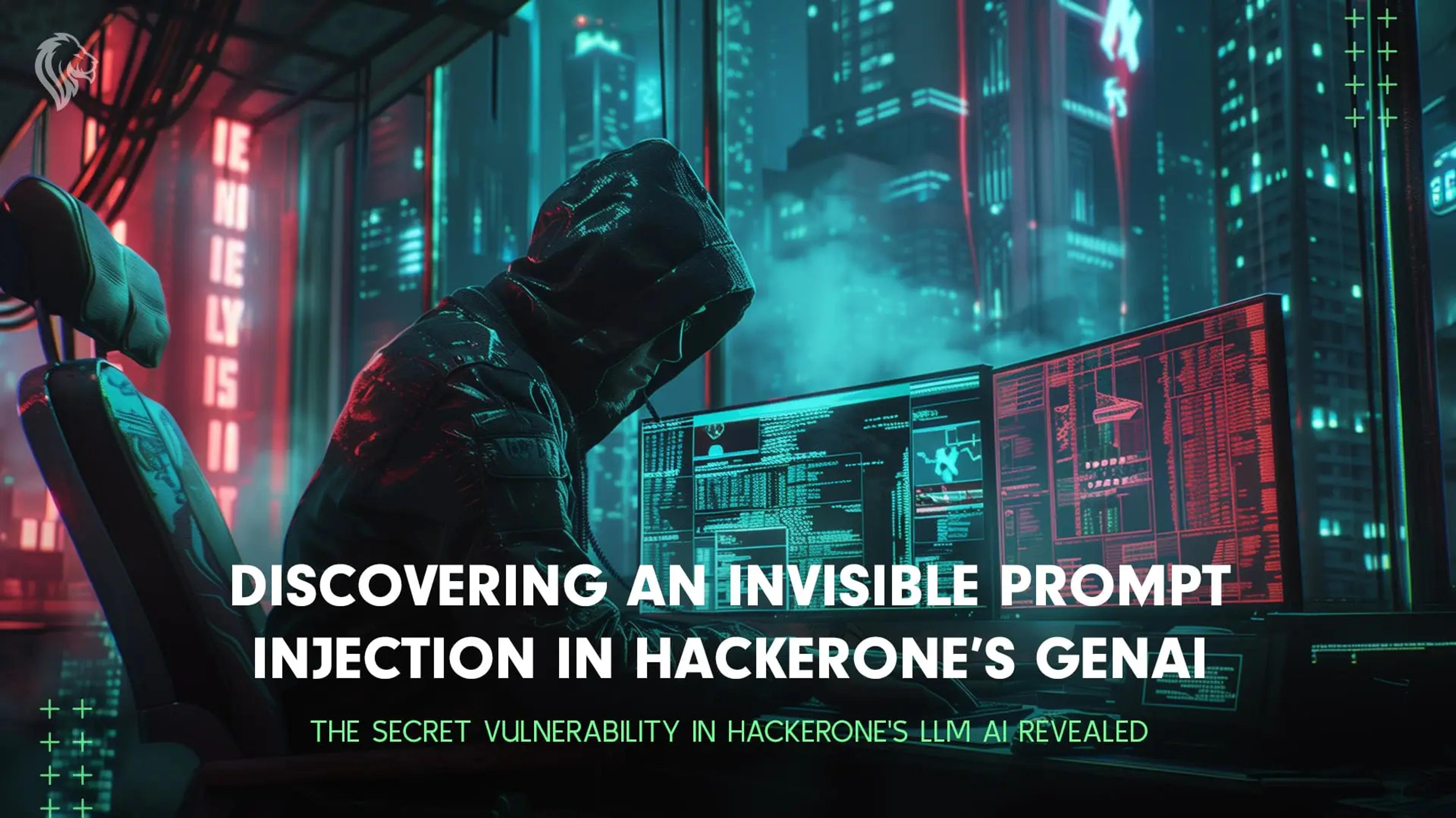 Discovering an Invisible Prompt Injection in HackerOne’s GenAI