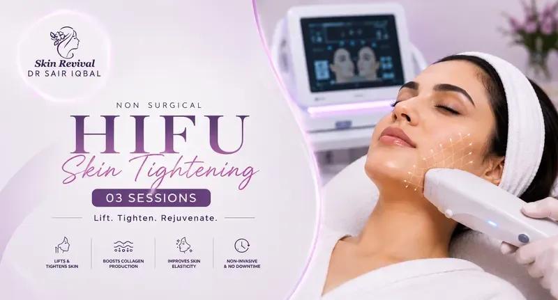 HIFU skin tightening consultation and treatment at Skin Revival Aesthetic Clinic in DHA Lahore