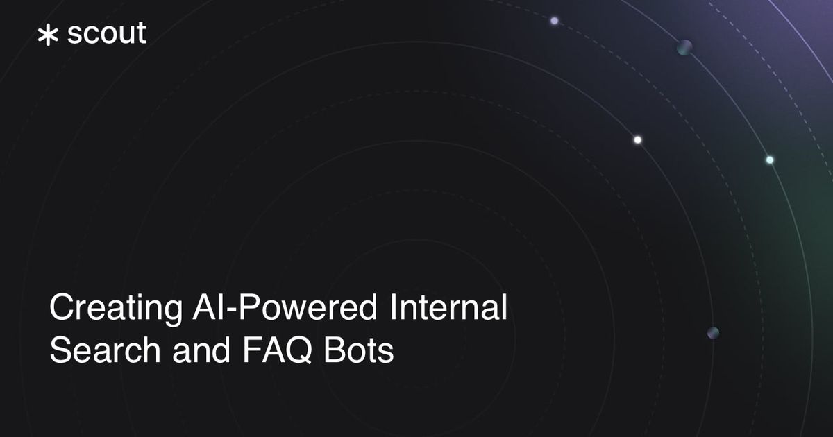 Creating AI-Powered Internal Search and FAQ Bots - Scout