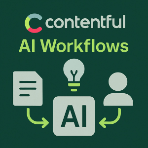 Contentful AI Workflows Boost Speed