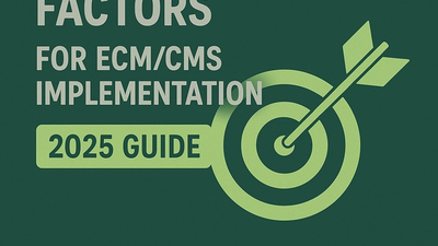 Critical Success Factors for ECM/CMS Implementation (2025 Guide)