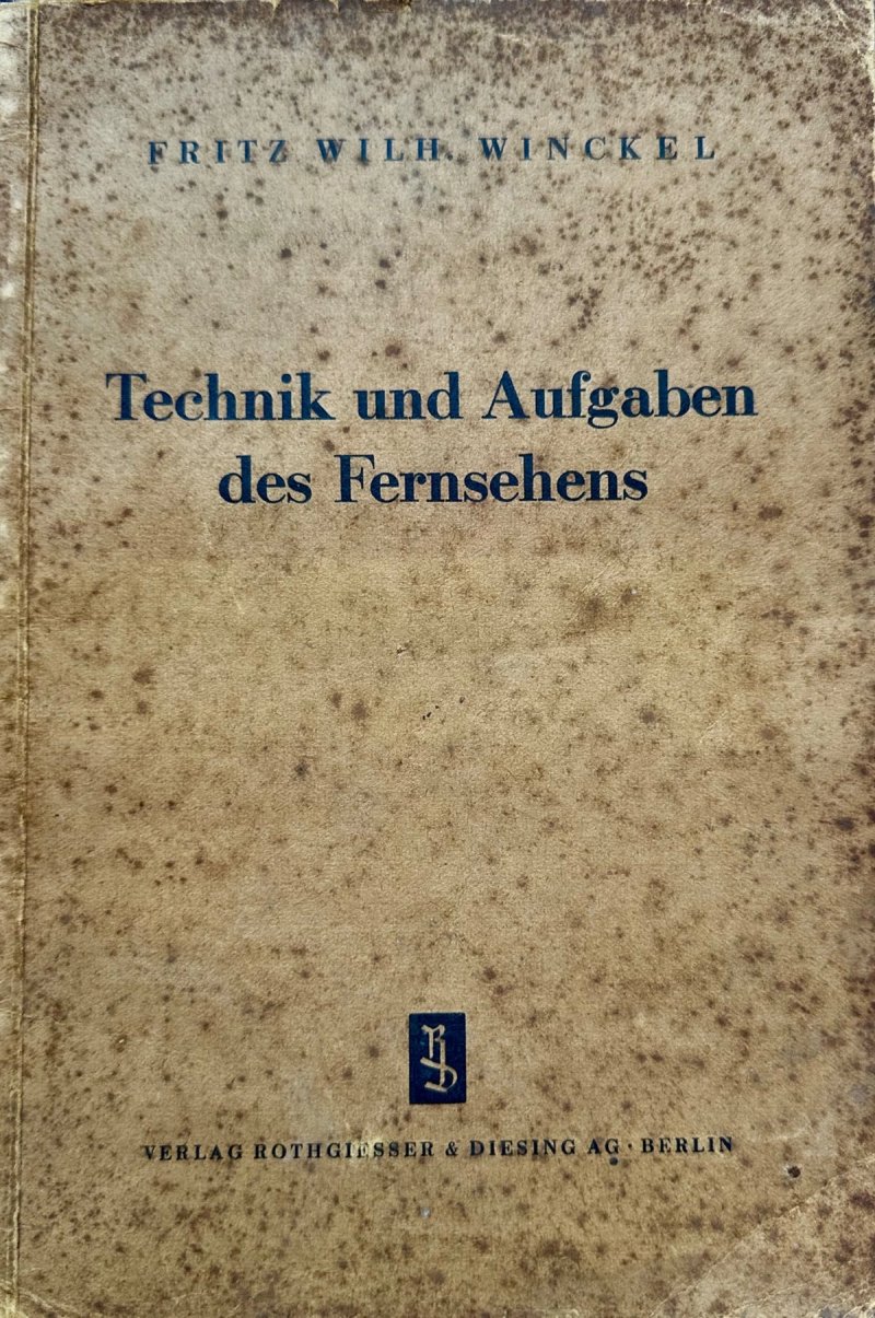 Fritz Wilhelm Winckel’s Technik und Aufgaben des Fernsehens (1930): beige cover with blue German lettering, visible spotting and wear.