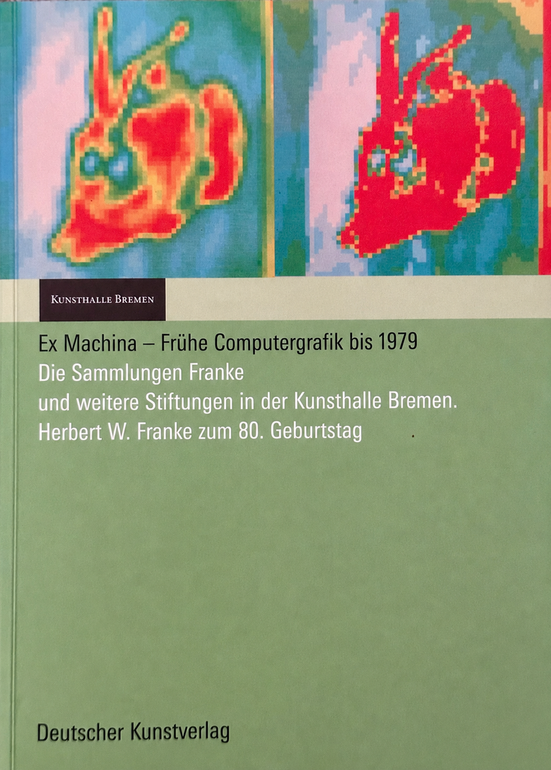 Front cover of Ex Machina: Early Computer Graphics up to 1979 (2007), the Kunsthalle Bremen catalogue edited by Wulf Herzogenrath and Barbara Nierhoff-Wielk.