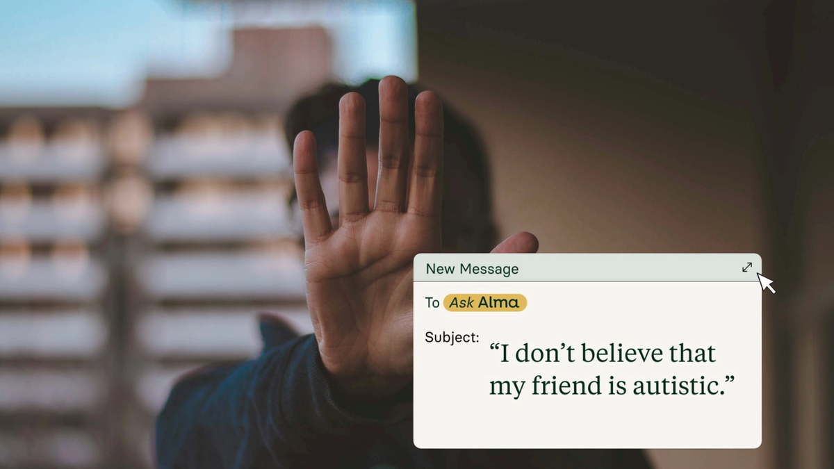 A blurred silhouette of a person with their hand stretched out, gesturing as if to say, "Stop." They appear to be on a balcony, with a hint of blue sky and a city backdrop. On top of the image is a message box with a float cursor. It is a new message, addressed to "Ask Alma." It has a subject line that reads: "I don't believe my friend is autistic."