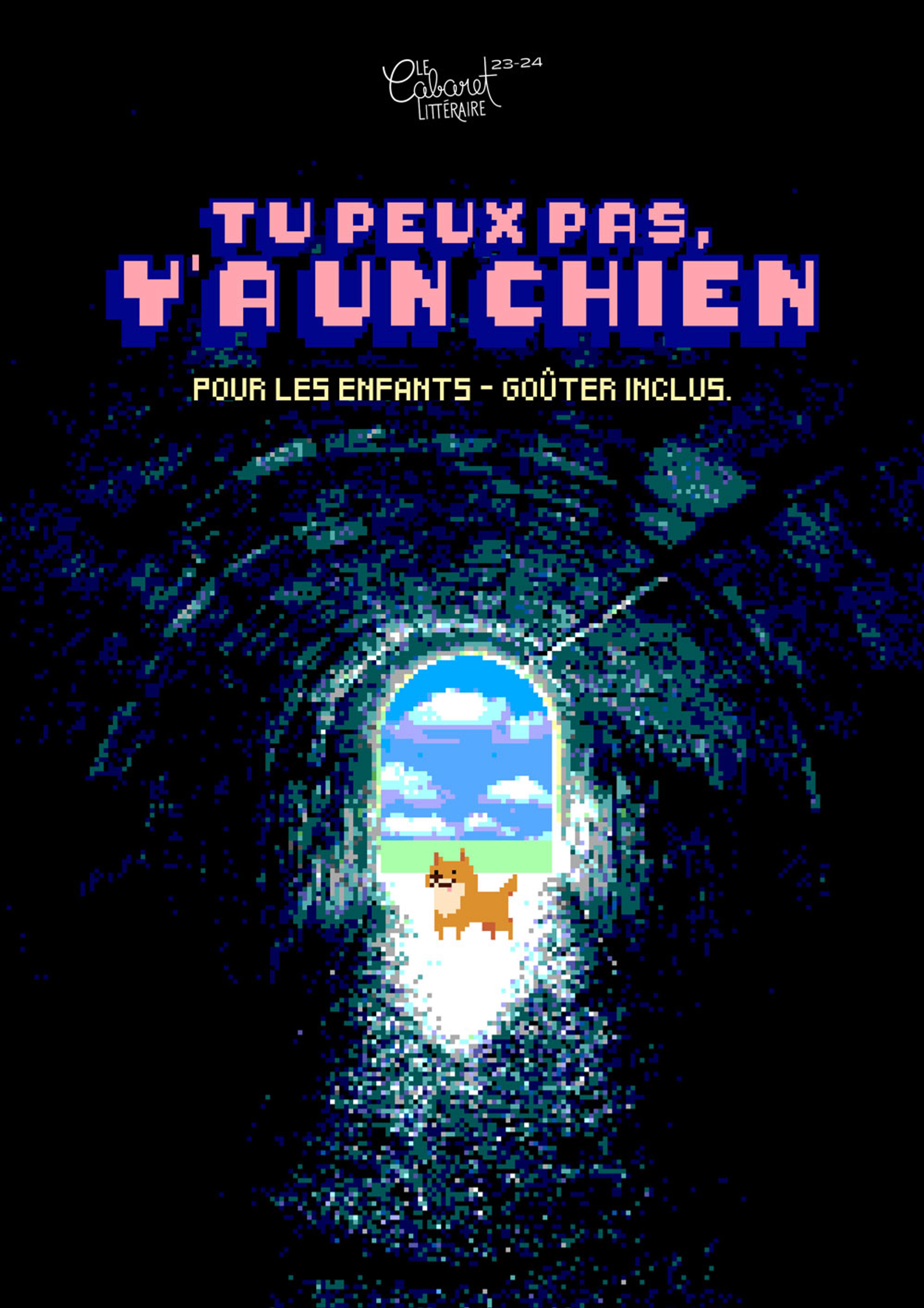 Poster for the event Tu peux pas, y'a un chien (You Can't, There's a Dog), using pixel art style to illustrate a dog at the entrance of a tunnel in front of a wondrous landscape.