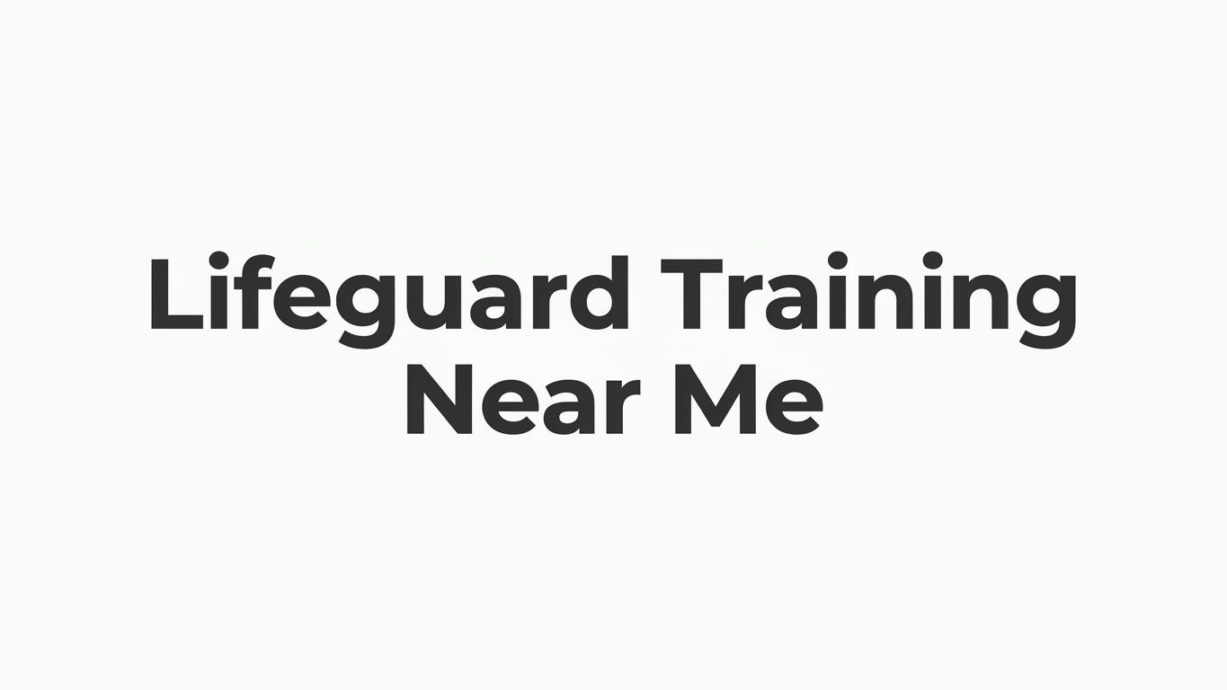 7 Strategies to Find the Right Lifeguard Training Near Me