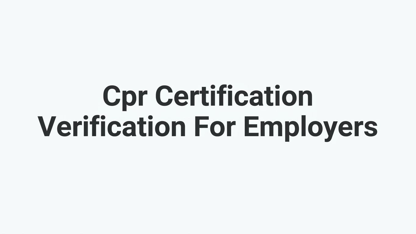 CPR Certification Verification for Employers: A Step-by-Step Guide