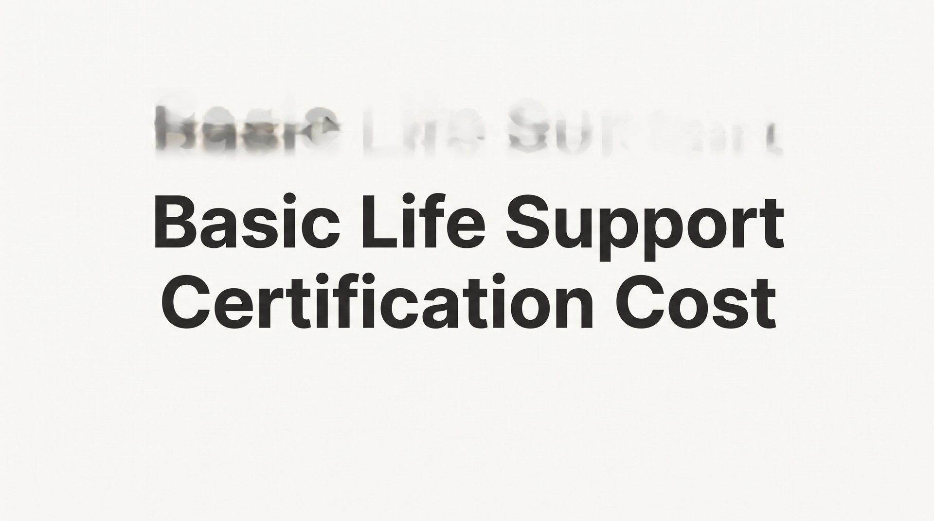 Basic Life Support Certification Cost: What to Expect and What You're Actually Paying For