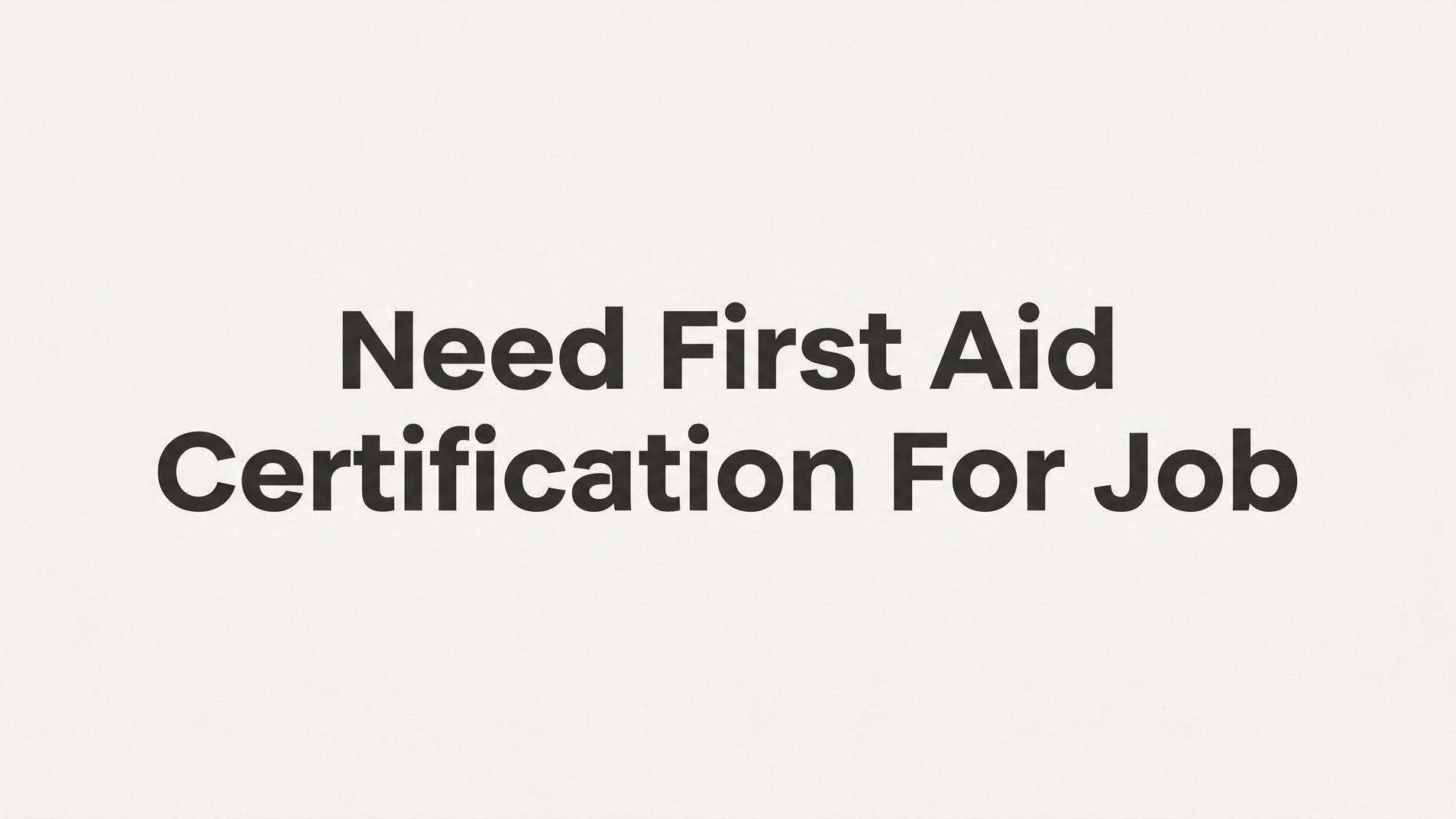 Need First Aid Certification for Your Job? Here's How to Get It Fast