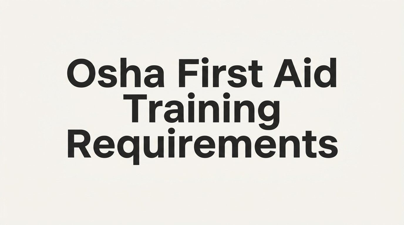 OSHA First Aid Training Requirements: What Every Employer Needs to Know