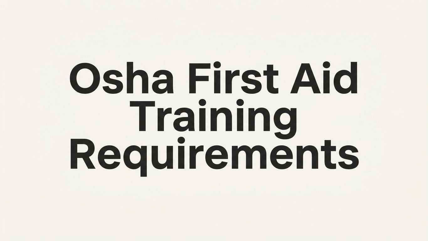 OSHA First Aid Training Requirements: What Every Employer Needs to Know