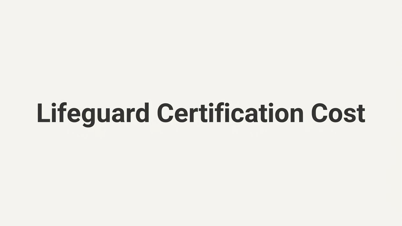 Lifeguard Certification Cost: What You'll Pay and What Affects the Price