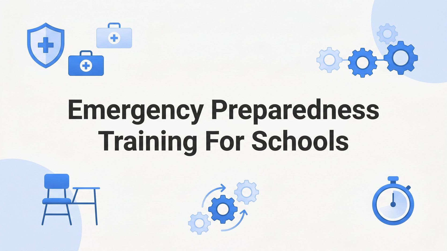 Emergency Preparedness Training for Schools: A Step-by-Step Implementation Guide