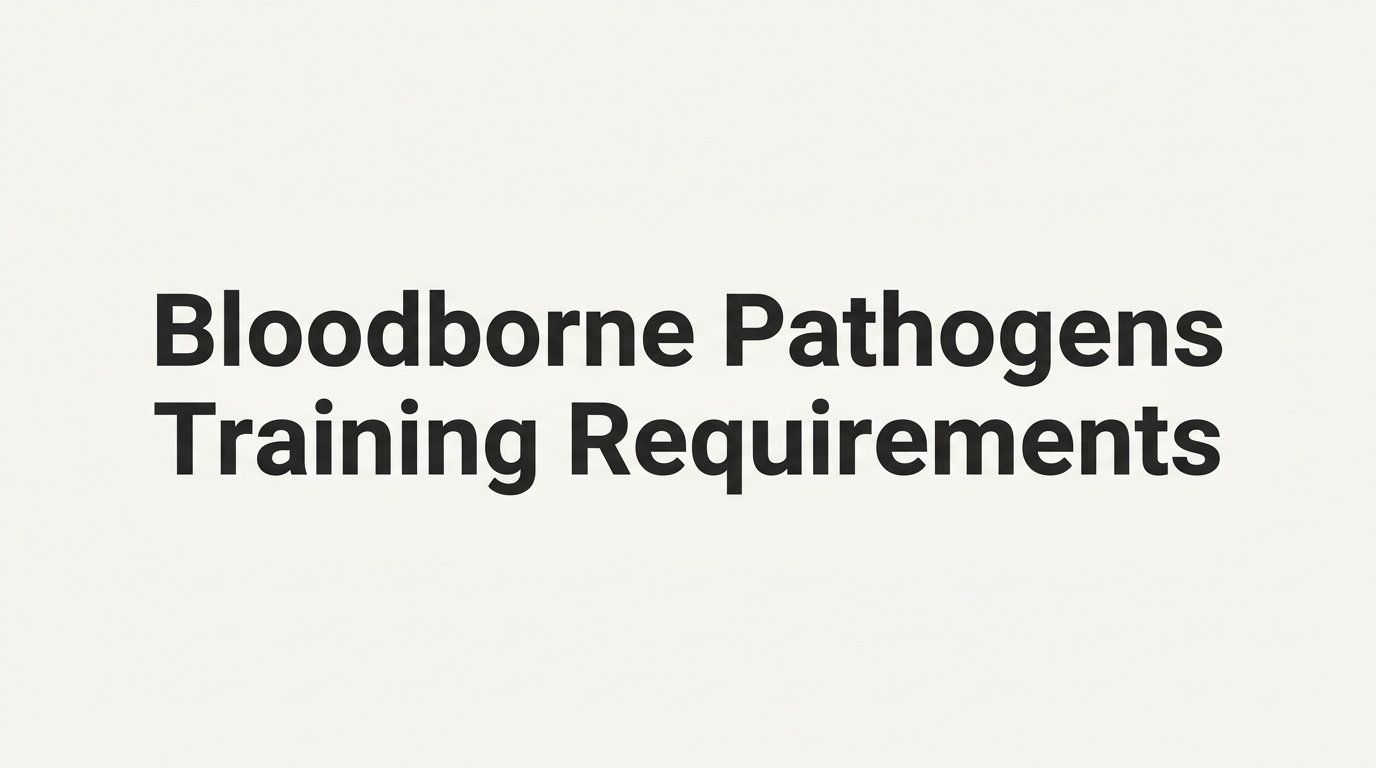Bloodborne Pathogens Training Requirements: What Every Employer and Worker Needs to Know