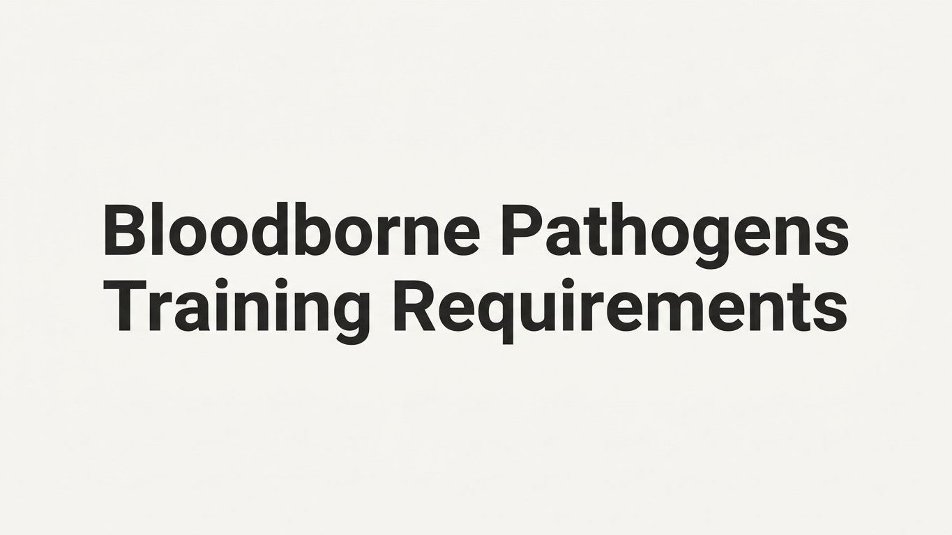 Bloodborne Pathogens Training Requirements: What Every Employer and Worker Needs to Know