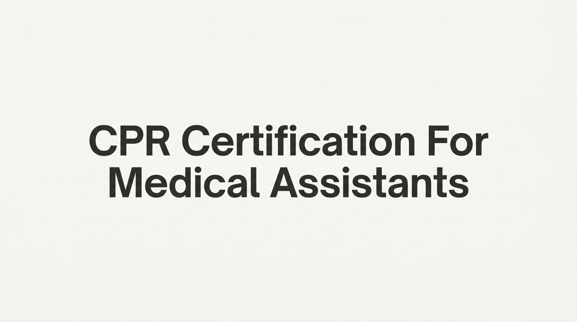 CPR Certification for Medical Assistants: A Step-by-Step Guide to Getting Certified
