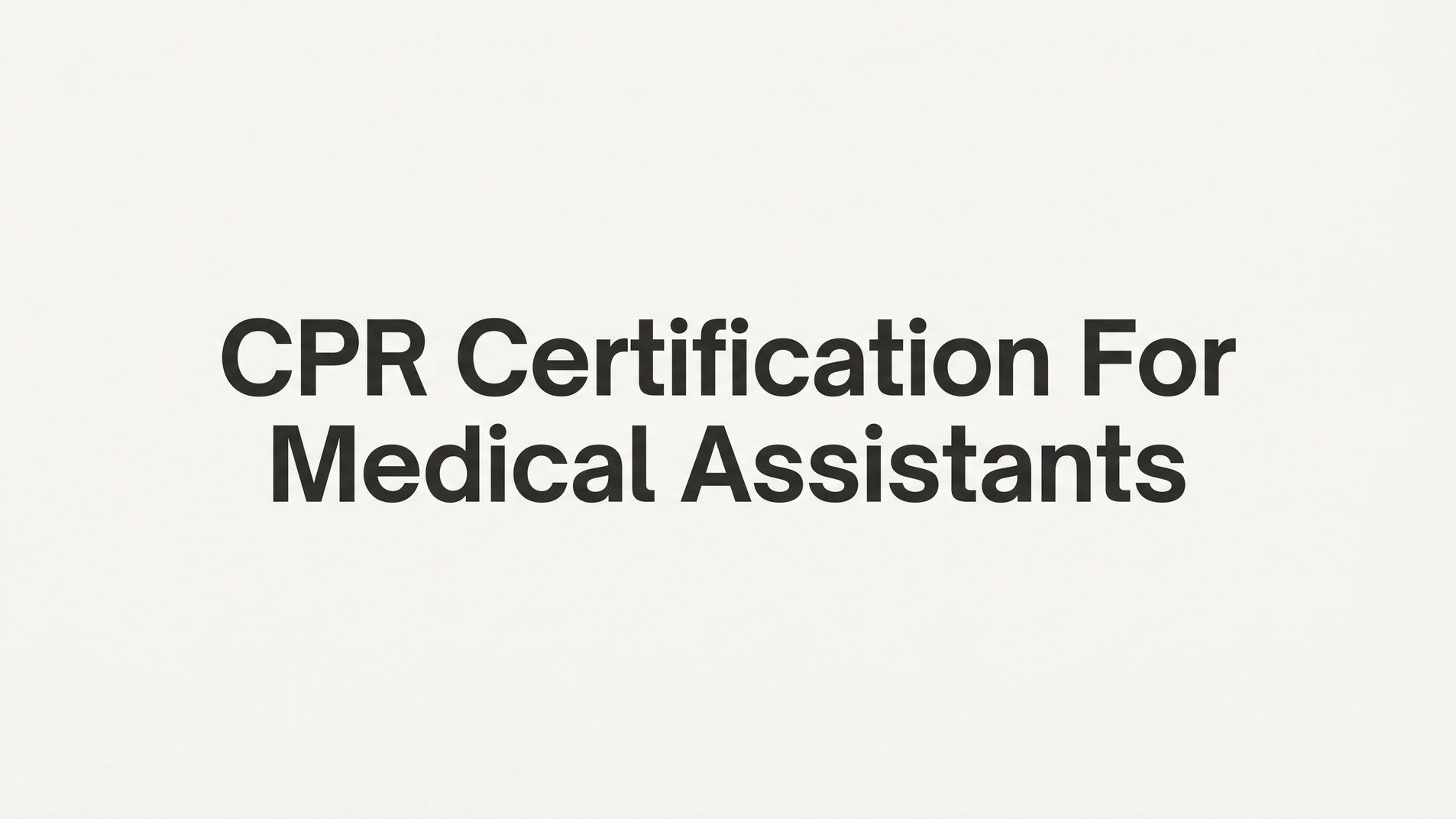 CPR Certification for Medical Assistants: A Step-by-Step Guide to Getting Certified