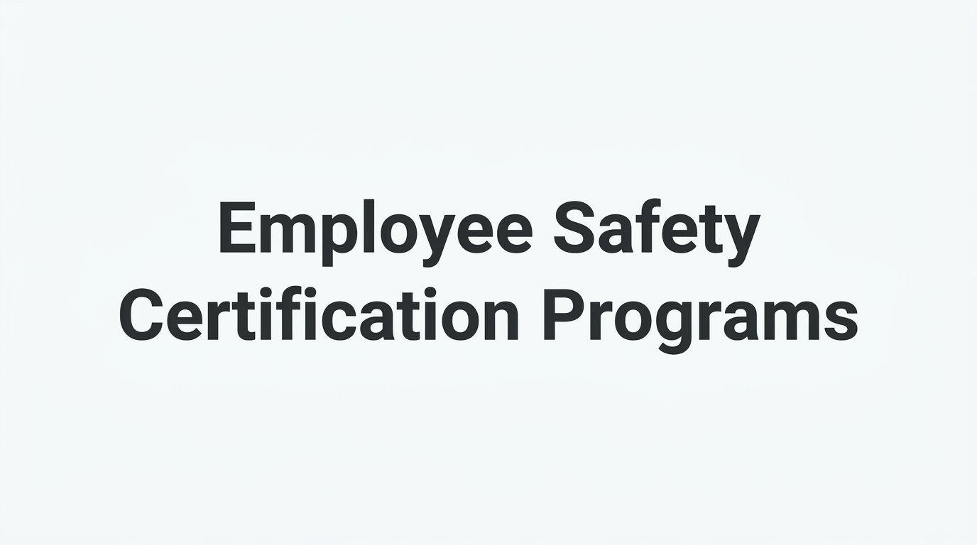 8 Best Strategies for Building Employee Safety Certification Programs That Actually Work