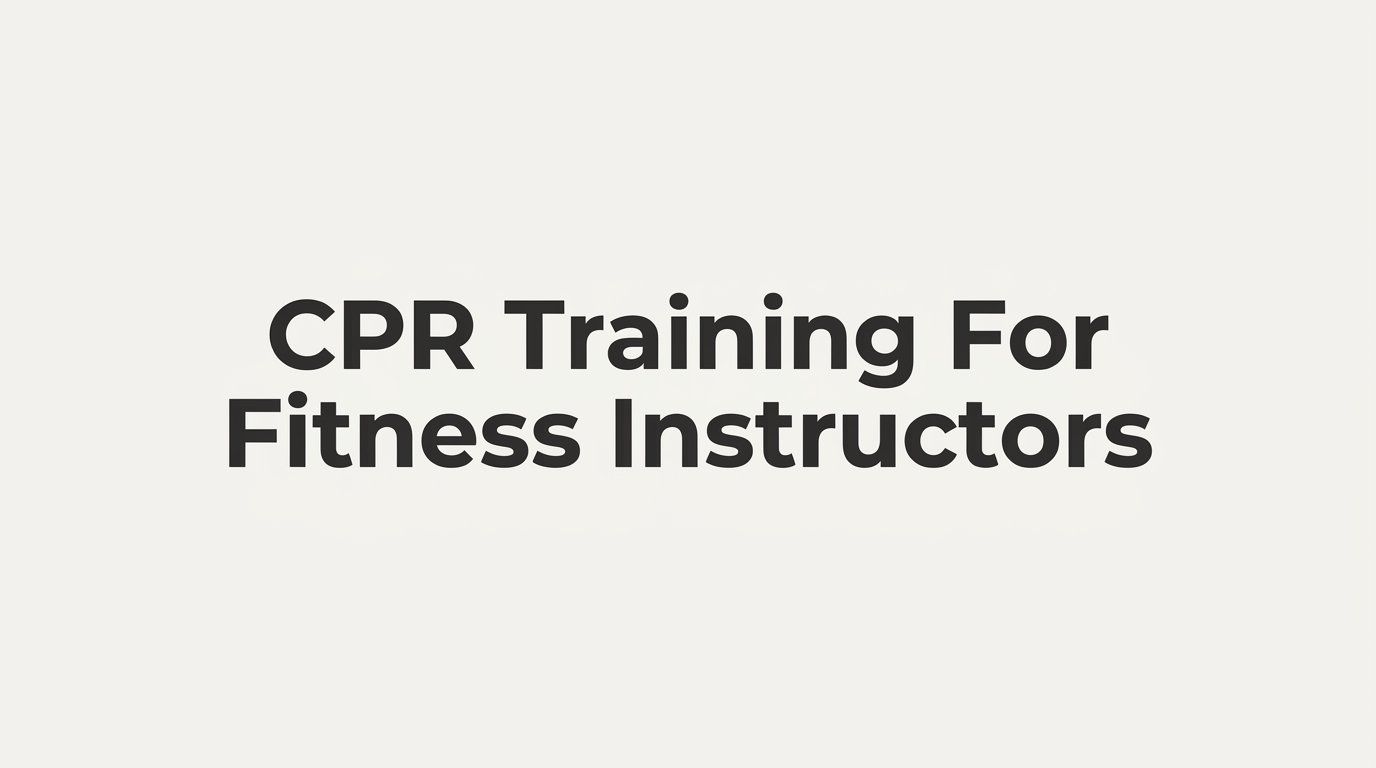 CPR Training for Fitness Instructors: What You Need to Know