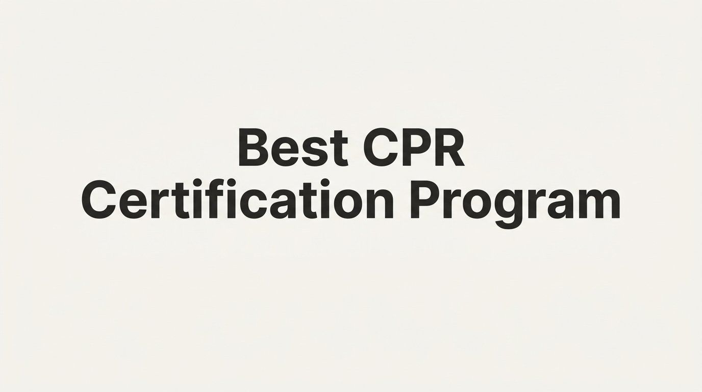 7 Proven Strategies to Choose the Best CPR Certification Program