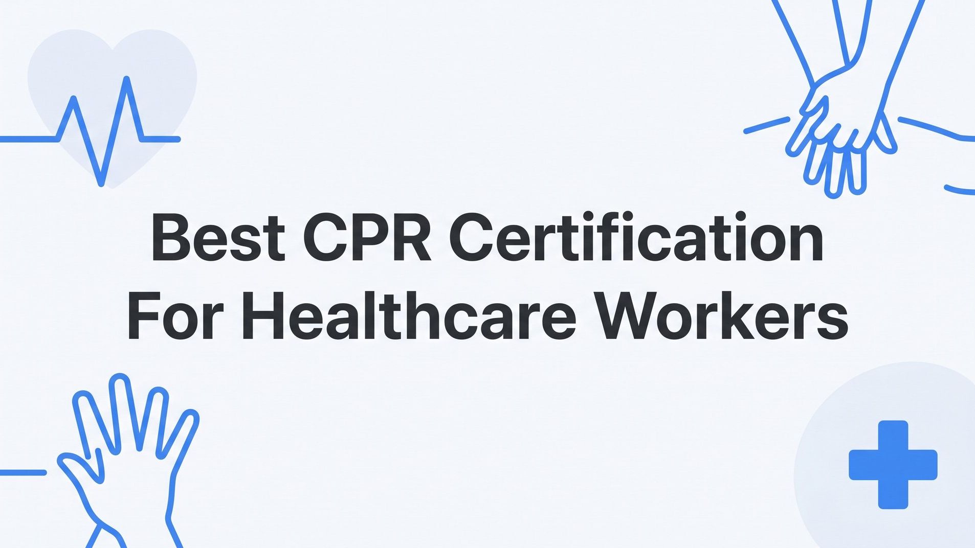 7 Best CPR Certification Options for Healthcare Workers (And How to Choose the Right One)