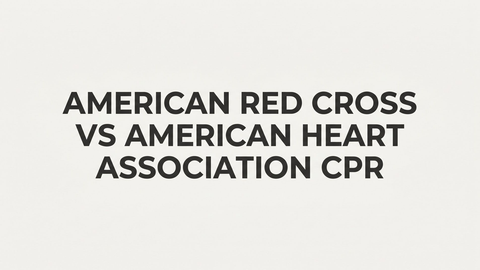 7 Key Differences Between American Red Cross and American Heart Association CPR Certification