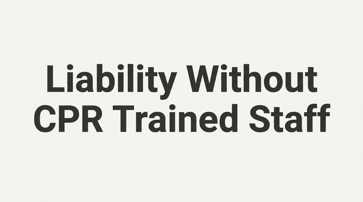 Liability Without CPR Trained Staff: What Every Employer Needs to Know
