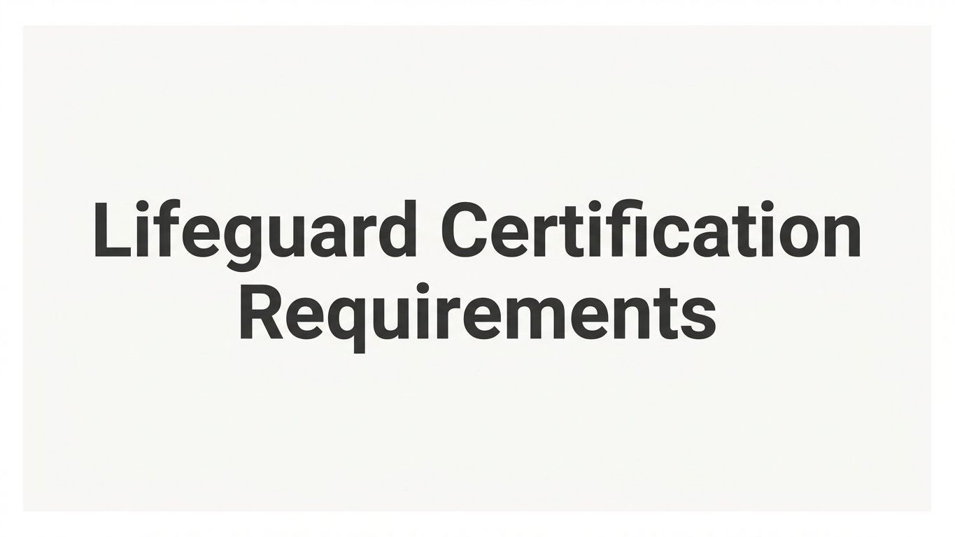 Lifeguard Certification Requirements: What You Need to Know Before You Apply