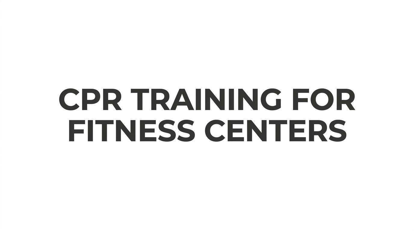 CPR Training for Fitness Centers: What Gyms and Studios Need to Know