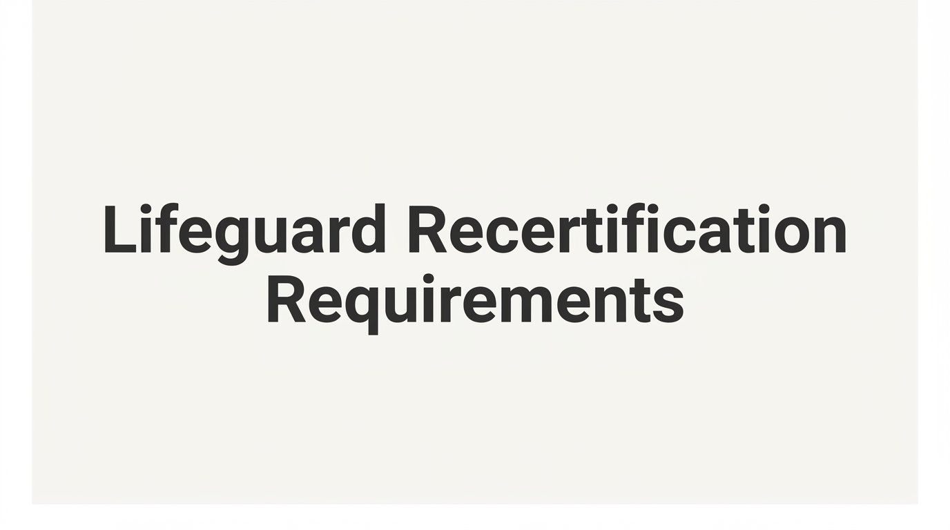 Lifeguard Recertification Requirements: What You Need to Know Before Your Certification Expires