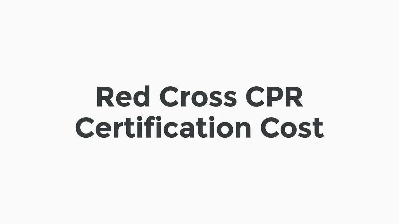 Red Cross CPR Certification Cost: What to Expect and How to Plan