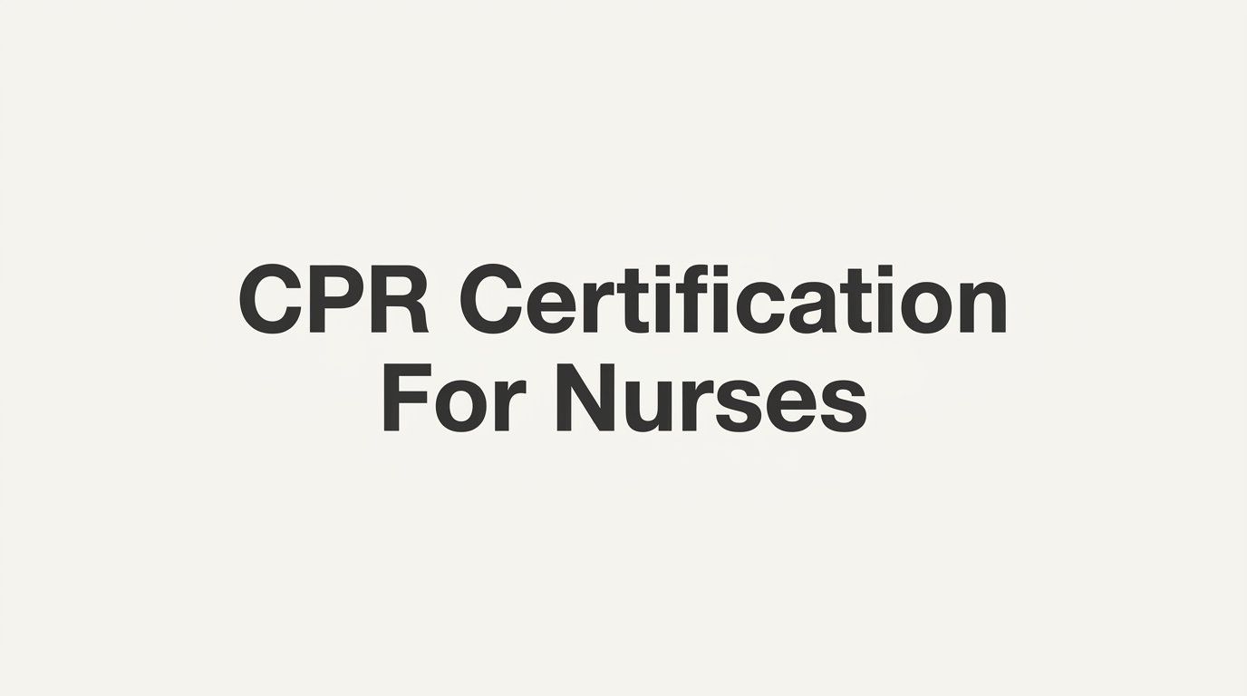 CPR Certification for Nurses: A Step-by-Step Guide to Getting and Maintaining Your BLS