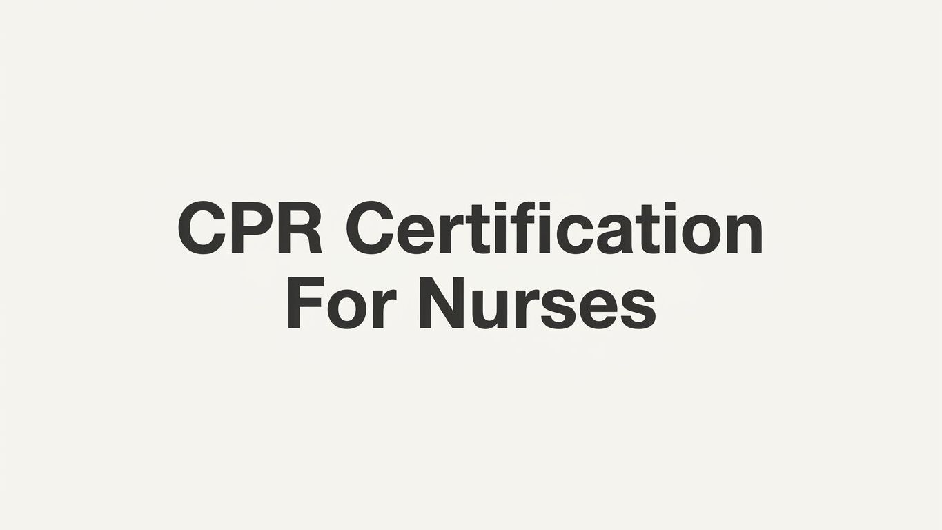 CPR Certification for Nurses: A Step-by-Step Guide to Getting and Maintaining Your BLS