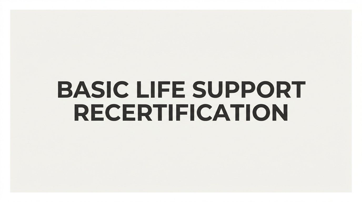 Basic Life Support Recertification: A Step-by-Step Guide to Renewing Your BLS Certification