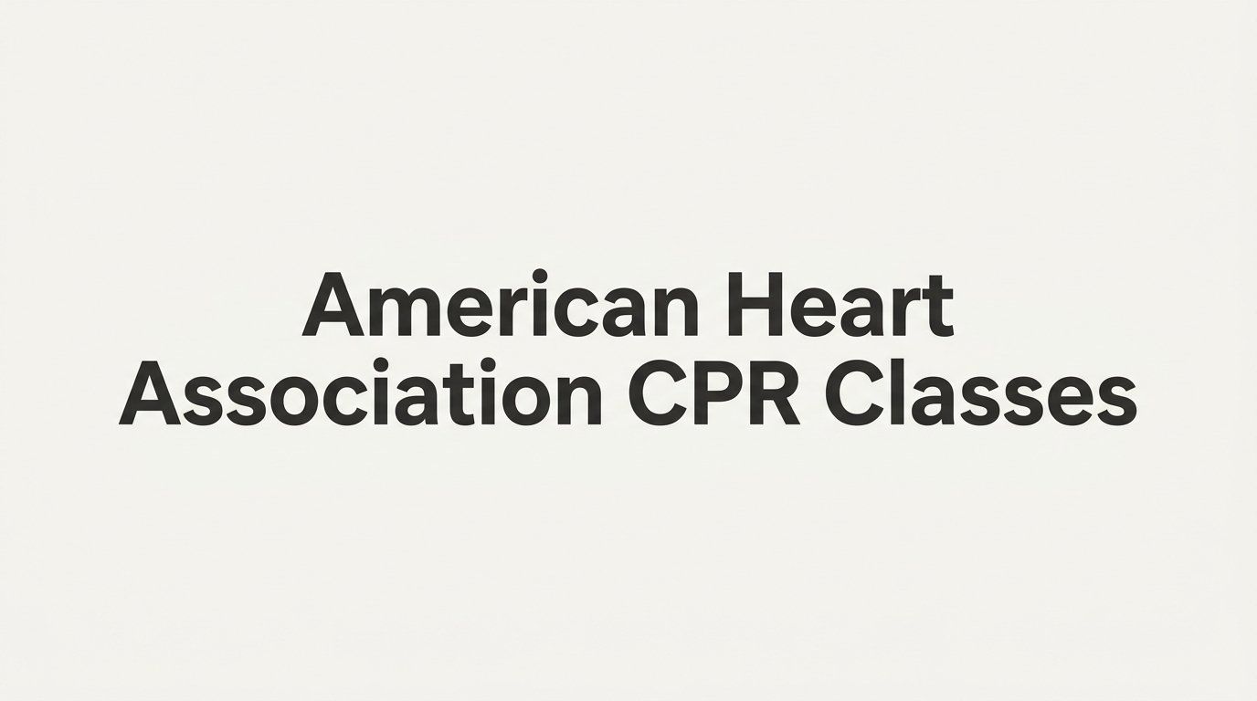 7 Smart Strategies for Choosing the Right American Heart Association CPR Classes