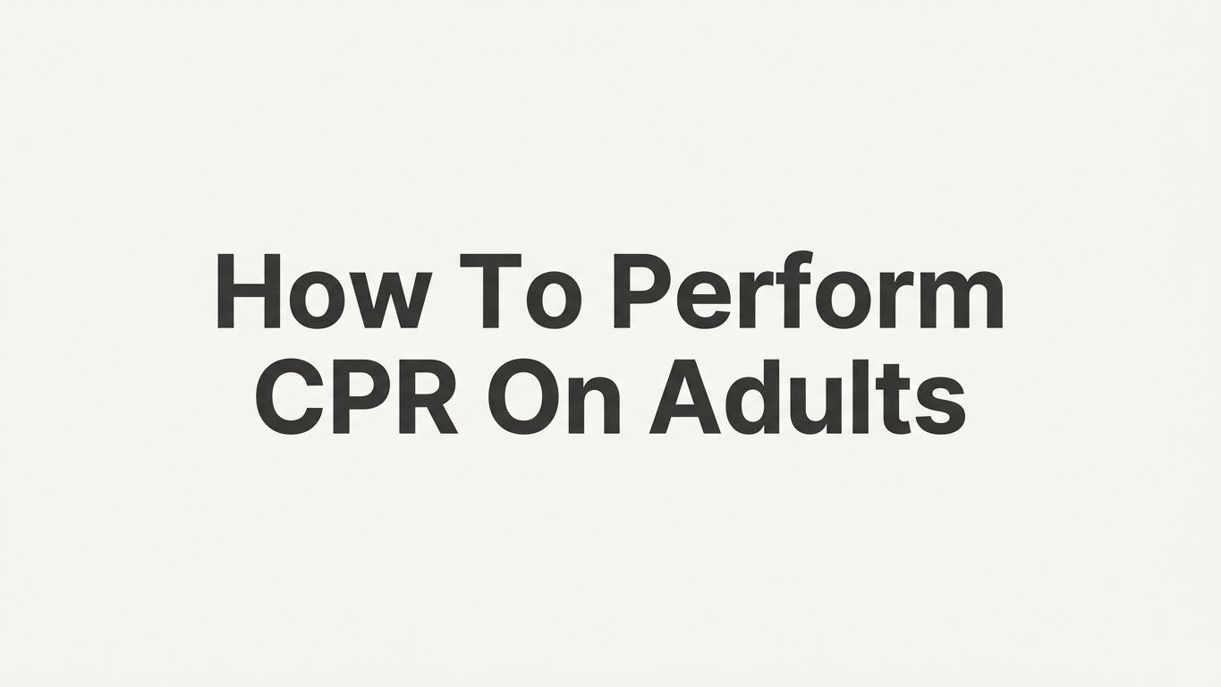 How to Perform CPR on Adults: A Step-by-Step Guide for Bystanders
