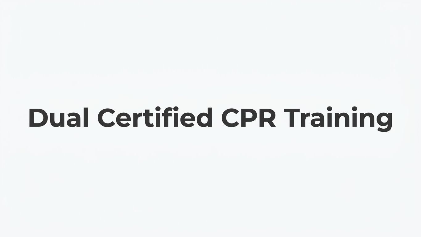 Dual Certified CPR Training: What It Means and Why It Matters