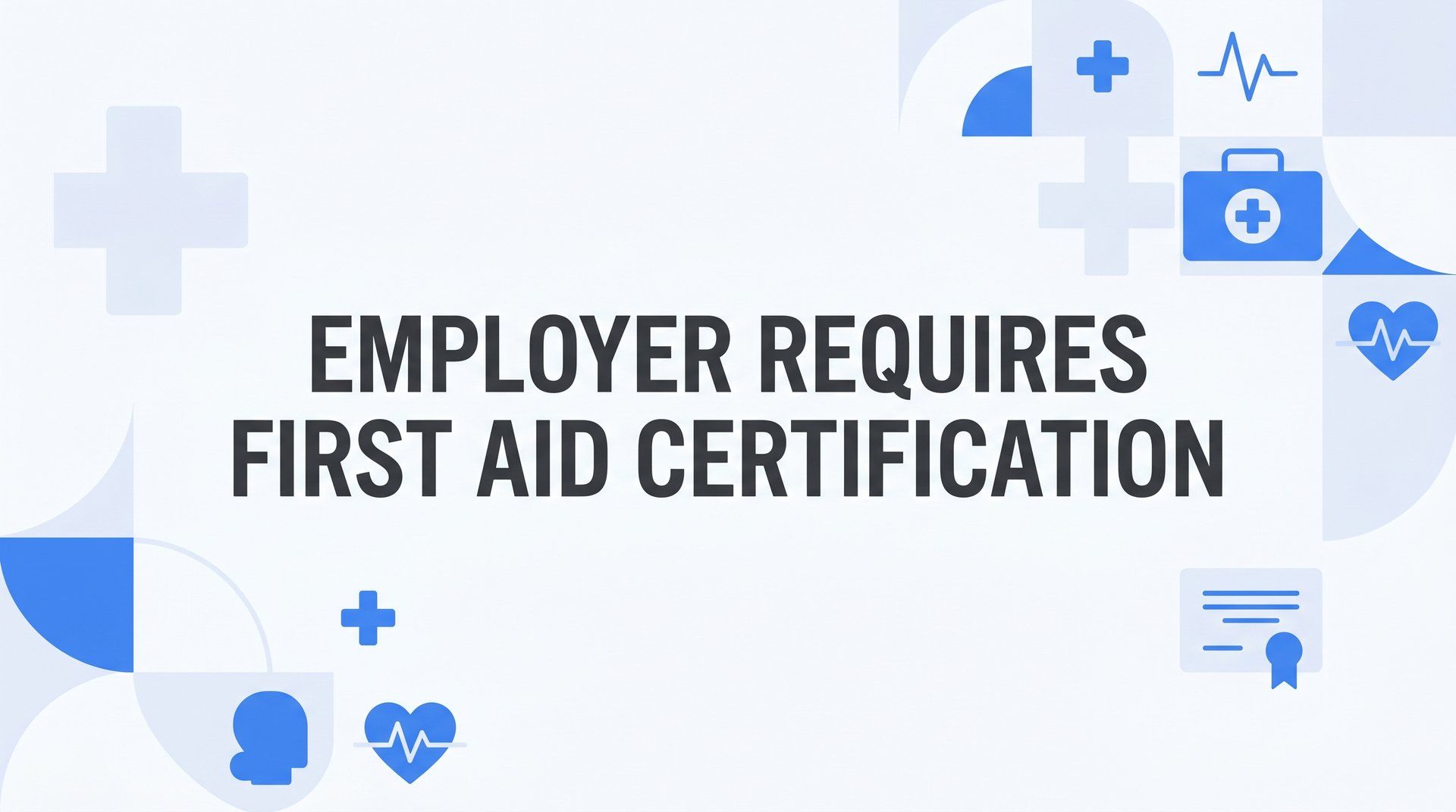 What to Do When Your Employer Requires First Aid Certification: A Complete Guide